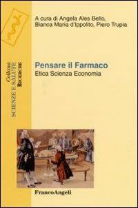 Pensare il farmaco. Etica, scienza, economia - copertina