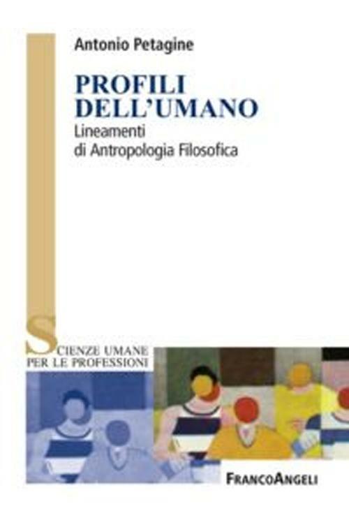 Profili dell'umano. Lineamenti di antropologia filosofica - Antonio Petagine - copertina