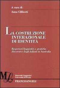 La costruzione internazionale di identità. Repertori linguistici e pratiche discorsive degli italiani in Australia - copertina