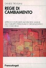 Regie di cambiamento. Approcci integrati alle risorse umane, allo sviluppo personale e organizzativo e al coaghing