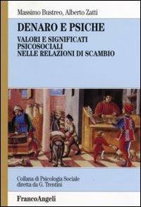 Denaro e psiche. Valori e significati psicosociali nelle relazioni di scambio - Massimo Bustreo,Alberto Zatti - copertina