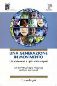 Una generazione in movimento. Gli adolescenti e i giovani immigrati. Atti del Convegno (Reggio Emilia, 20-21 ottobre 2005) - copertina