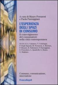 L' esperienza degli spazi di consumo. Il coinvolgimento del consumatore nella città contemporanea - copertina