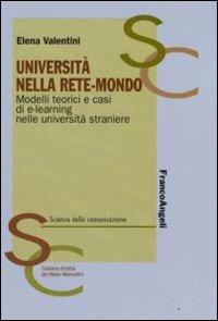 Università nella rete-mondo. Modelli teorici e casi di e-learning nelle università straniere - Elena Valentini - copertina