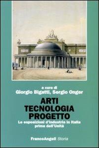 Arti tecnologia progetto. Le esposizioni d'industria in Italia prima dell'Unità - copertina