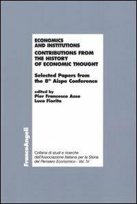 Economics and institutions. Contributions from the history of economic thought. Selected Papers from the 8th Aispe Conference - copertina