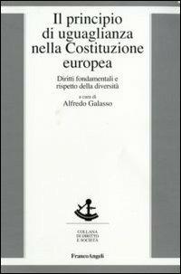 Il principio di uguaglianza nella Costituzione europea. Diritti fondamentali e rispetto della diversità - copertina