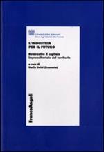 L' industria per il futuro. Reinvestire il capitale imprenditoriale del territorio