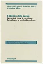 Il silenzio delle parole. Percorsi di vita e di cura in un servizio per le tossicodipendenze