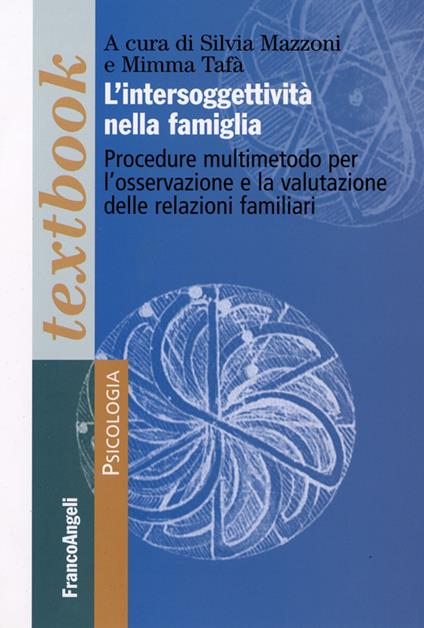 L' intersoggettività nella famiglia. Procedure multi-metodo per l'osservazione e la valutazione delle relazioni familiari - copertina