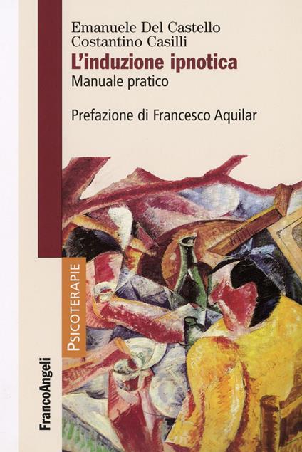 L'induzione ipnotica. Manuale pratico - Emanuele Del Castello,Costantino Casilli - copertina