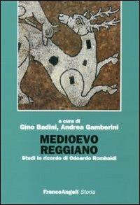 Medioevo reggiano. Studi in ricordo di Odoardo Rombaldi - copertina