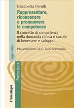 Rappresentare, riconoscere e promuovere le competenze. Il concetto di competenza nella domanda clinica e sociale di benessere e sviluppo