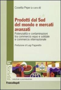 Prodotti dal sud del mondo e mercati avanzati. Potenzialità e contaminazioni tra commercio equo e solidale e commercio internazionale - copertina