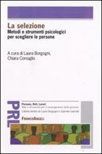 La selezione. Metodi e strumenti psicologici per scegliere le persone