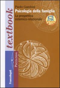 Psicologia della famiglia. La prospettiva sistemico-relazionale - Paolo Gambini - copertina