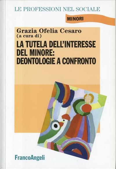 La tutela dell'interesse del minore: deontologie a confronto - copertina