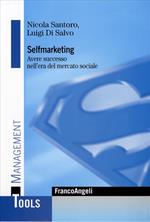 Selfmarketing. Avere successo nell'era del mercato globale