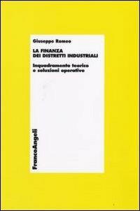 La finanza dei distretti industriali. Inquadramento teorico e soluzioni operative - Giuseppe Romeo - copertina