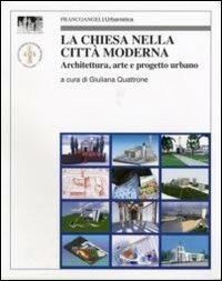 La chiesa nella città moderna. Architettura, arte e progetto urbano - copertina