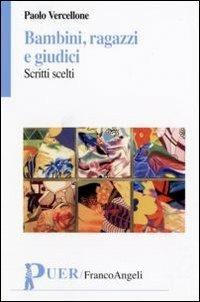 Bambini, ragazzi e giudici. Scritti scelti - Paolo Vercellone - copertina