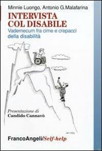 Intervista col disabile. Vademecum fra cime e crepacci della disabilità - Minnie Luongo,Antonio G. Malafarina - copertina