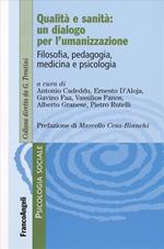 Qualità e sanità: un dialogo per l'umanizzazione. Filosofia, pedagogia, medicina e psicologia