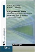 Management dell'ascolto. Tutto ciò che le persone e le organizzazioni devono sapere prima di comunicare e per comunicare meglio