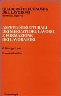 Aspetti strutturali dei mercati del lavoro e formazione dei lavoratori - Giuseppe Croce - copertina