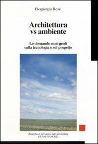Architettura vs ambiente. Le domande emergenti sulla tecnologia e sul progetto - Piergiorgio Rossi - copertina