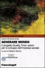 Generare mondo. Il progetto Quality Time: azioni per lo sviluppo dell'impresa sociale