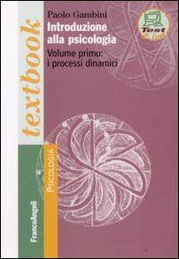 Introduzione alla psicologia. Vol. 1: I processi dinamici. - Paolo Gambini - copertina