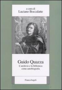 Guido Quazza. L'archivio e la biblioteca come autobiografia - copertina