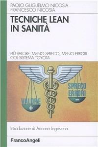 Tecniche lean in sanità - Paolo Guglielmo Nicosia,Francesco Nicosia - copertina