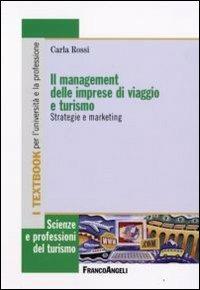 Il management delle imprese di viaggio e turismo. Strategie e marketing - Carla Rossi - copertina