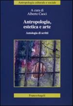 Antropologia, estetica e arte. Antologia di scritti