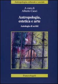 Antropologia, estetica e arte. Antologia di scritti - copertina