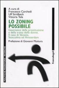 Lo zoning possibile. Governance della prostituzione e della tratta delle donne. Il caso di Venezia, Stoccolma ed Amsterdam - copertina