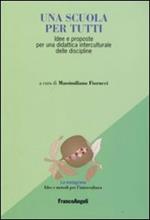 Una scuola per tutti. Idee e proposte per una didattica interculurale delle discipline