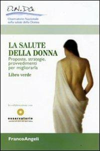 La salute della donna. Proposte, strategie, provvedimenti per migliorarla. Libro verde - copertina