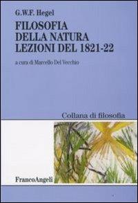 Filosofia della natura. Lezioni del 1821-22 - Friedrich Hegel - Libro -  Franco Angeli - Filosofia | IBS