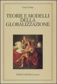 Teorie e modelli della globalizzazione - Luca Licitra - copertina