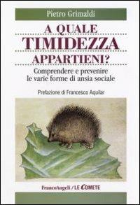 A quale timidezza appartieni? Comprendere e prevenire le varie forme di ansia sociale - Pietro Grimaldi - copertina