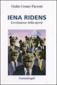 Iena ridens. L'evoluzione della specie - Giulio Cesare Pacenti - copertina