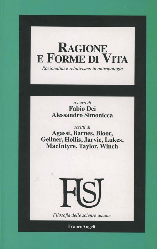 Ragione e forme di vita. Razionalità e relativismo in antropologia - Fabio Dei,Alessandro Simonicca - copertina