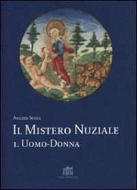 Il mistero nuziale. Vol. 1: Uomo-donna. - Angelo Scola - copertina