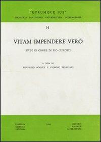 Vitam impendere vero. Studi in onore di Pio Ciprotti - Giorgio Feliciani,Winfried Schulz - copertina