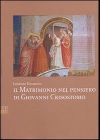 Il matrimonio nel pensiero di Giovanni Crisostomo - Lorenzo Dattrino - copertina