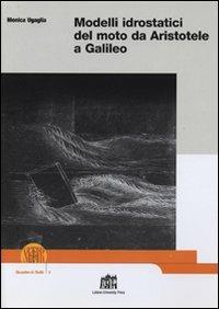 Modelli idrostatici del moto da Aristotele a Galileo - Monica Ugaglia - copertina