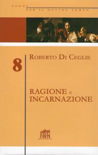 Ragione e incarnazione. Indagine filosofica sulla razionalità richiesta dal vangelo - Antonio Sabetta - copertina